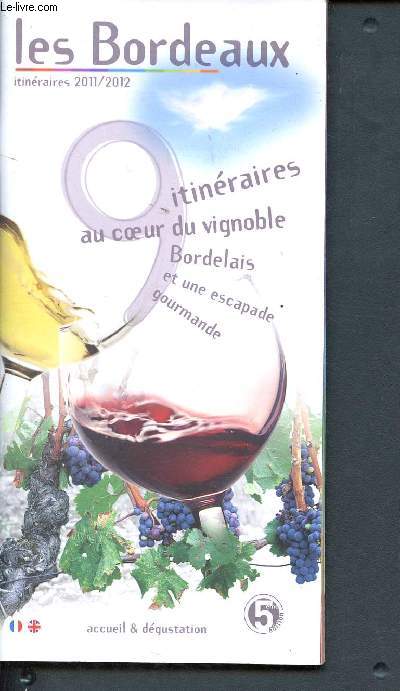 Les bodeaux - itinraires 2011/ 2012 - 9 itinraires au coeur du vignoble bordelais et une escapade gourmande - Accueil et dgustation