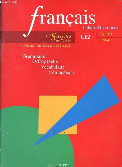 Franais, CE2 - Cahier d'exercices - Les savoirs de l'cole - grammaire , orthographe, vocabulaire, conjugaison