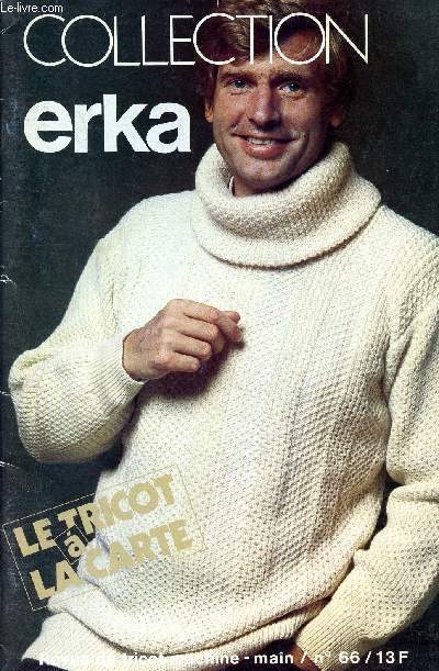 Collection Erka- N 66 - revue de tricot machine et main - modles et explications - femme -enfant - homme - Le tricot  la carte