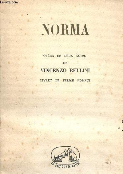 Norma - Opra en deux actes de Vincenzo Bellini - livret de Felice Romani