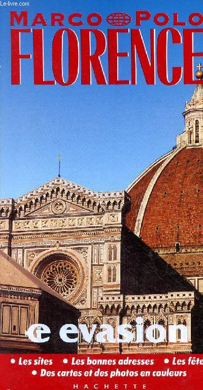 Marco Polo - Florence - vasion - Les sites - les bonnes adresses - les ftes - des cartes et des photos en couleurs