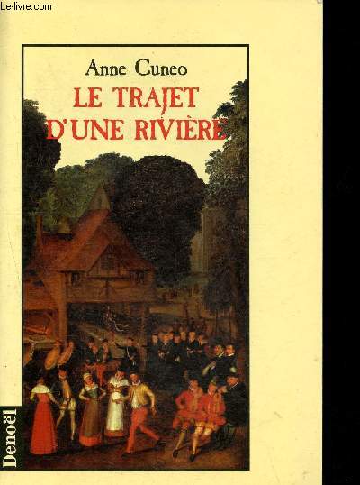 Le trajet d'une riviere - la vie et les aventures parfois secretes de francis tregian gentilhomme et musicien