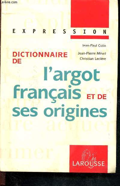 Dictionnaire de l'argot franais et de ses origines - expression