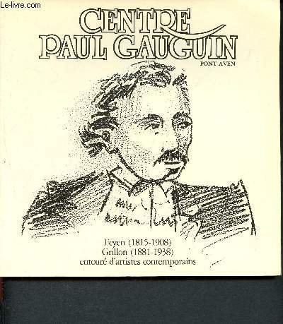 Centre Paul gauguin Pont-Aven - Feyen ( 1815/1908) - Grillon (1881/1938) - entour d'artistes contemporains