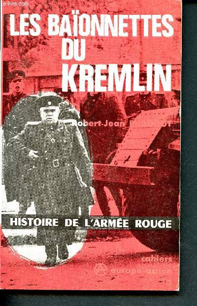 Les baonnettes du Kremlin - 'Cahiers d'Europe Action', n double 3-4 - Histoire de l'arme rouge