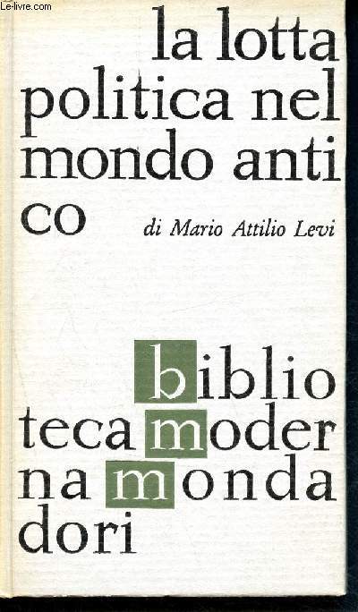 La lotta politica nel mondo antico - Biblioteca moderna mondadori volume 758.