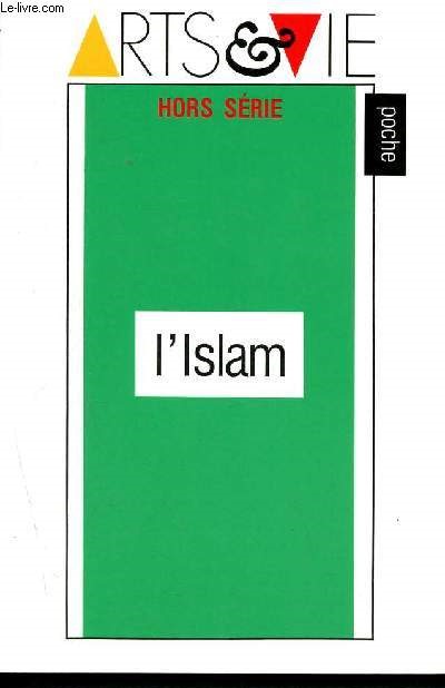 Arts et vie - L'islam - hors serie