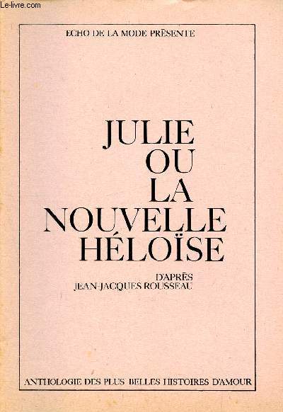 Julie ou la nouvelle Hlose d'aprs Jean-Jacques Rousseau - Anthologie des plus belles histoires d'amour - cho de la mode prsente - supplment  l'cho de la mode N6 du 11 au 17 fvrier 1968