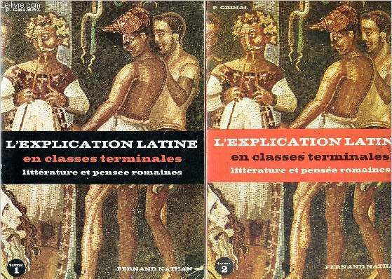 L'explication latine en classes terminales (litterature et pensee romaines) en 2 tomes : tome 1 (textes philosophiques) + tome 2 (textes litteraires)
