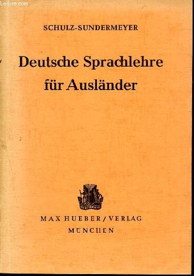 Deutche sprachlehre fr auslnder- grammatik und ubungsbuch von hans schulz und wilhelm sundermeyer unter mitwirkung von Dr. B. Thies - 15. auflage -bearbeitet von Dr. Bernhard Thies