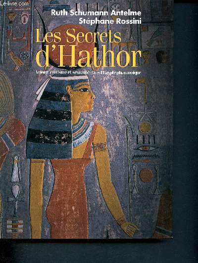 Les secrets d'Hathor, amour rotisme et sexualit dans l'Egypte pharaonique