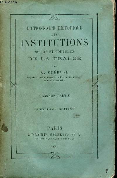 Dictionnaire historique des institutions moeurs et coutumes de la france- seconde partie- 5me dition