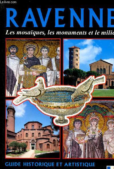 Ravenne - les mosaiques, les monuments et le milieu - guide historique et artistique