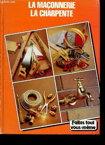 Encyclopdie du bricolage et des loisirs manuels - Tome 2 - la charpente, la couverture, l'isolation, la maonnerie - faites tout vous meme