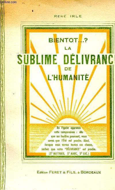 Bientot.. ? la sublime dlivrance de l'humanit + envoi d'auteur - d'aprs les prophties sacres- edition abrge