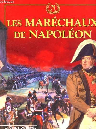 Trsor du patrimoine - Les carnets de l'histoire - N6- Les Marchaux de Napolon