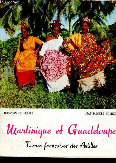Martinique et guadeloupe - terres franaises des antilles - visages du monde