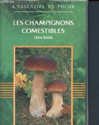 Les champignons comestibles des bois - l'essentiel en poche
