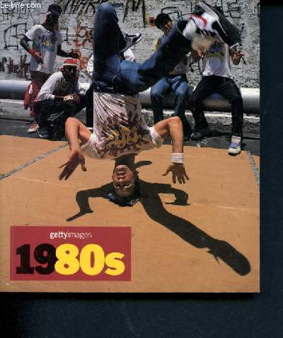 1980s - getty images- Dcennies du XXe sicle- decades of the 20th century - dekaden des 20. jahrunderts