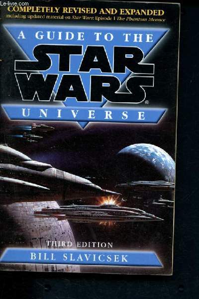 A guide to the Star Wars universe - third edition completely revised and expanded, including uptated material on star wars : episode 1 the phantom menace