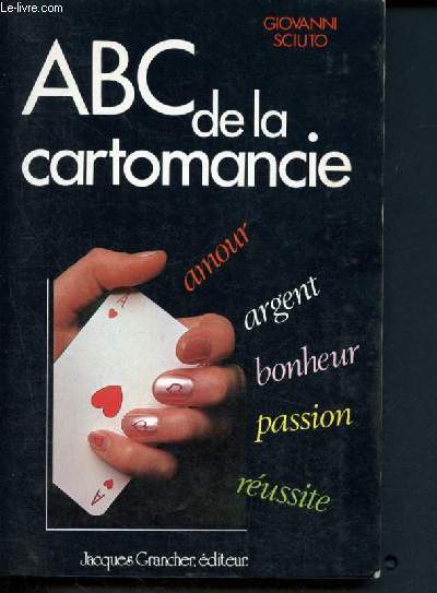ABC de la cartomancie - amour, argent, bonheur, passion, reussite