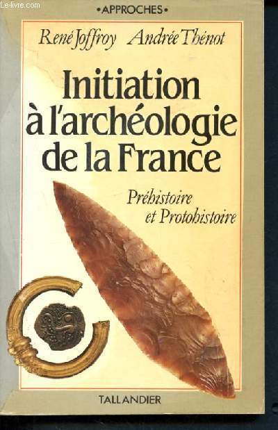 Initiation  l'archologie de la france -prhistoire et protohistoire - tome 1