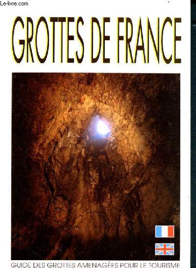 Grottes de france - guide des grottes amenagees pour le tourisme