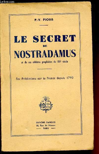 Le secret de Nostradamus et ses clbres prophties du XVIme sicle. Ses prdictions sur la France depuis 1972