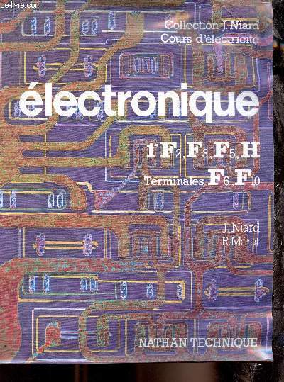 Electronique 1e F2, F3, F5, H Terminales F6, F10. - - Collection J. Niard - cours d'lectricit.