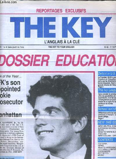REPORTAGE EXCLUSIFS THE KEY bimensuel n45 (sans les cassettes) DOSSIER EDUCATION : JKF'S son appointed rookie prosecutor in manhattan - Deficit in U.S. Education - The Ivy League -