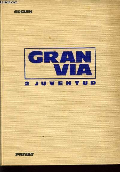 GRAN VIA 2 juventud - deuxime livre d'espagnol - classes de troisime Brevet
