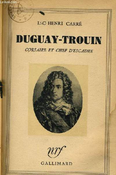 DUGUAY TROUIN Corsaire et chef d'escadre