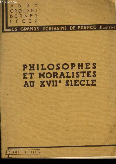 LES GRANDS ECRIVAINS DE FRANCE ILLUSTRES : Philosophes et moralistes au XVIIe sicle - descartes, la rochefoucauld, pascal, la bruyre, bayle