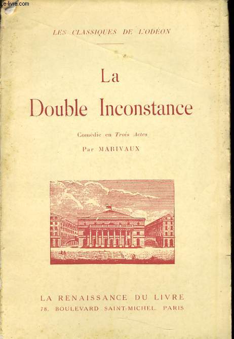 LA DOUBLE INCONSTANCE comdie en 3 actes reprsente pour la 1er fois par les comdiens Italiens le 6 avril 1723, reprise au Thtre National de l'Odon le 10 mars 1921