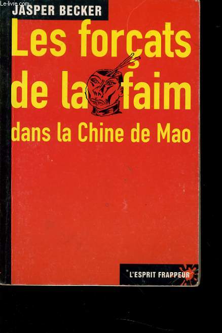 LES FORCATS DE LA FAIM dans la Chine de Mao