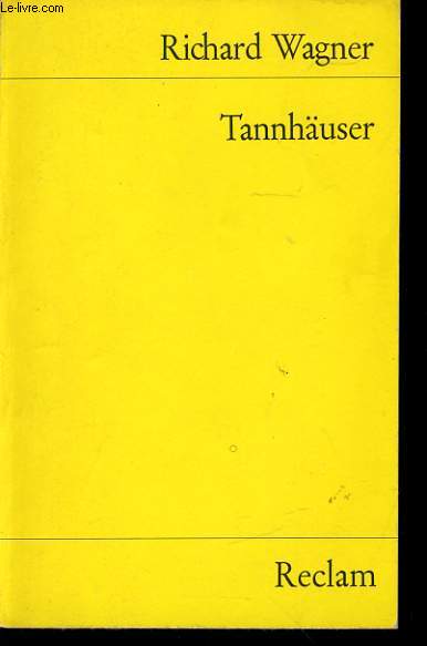 TANNHUSER und der sngerkrieg auf watburg romantische oper in drei aufzgen vollstndiges buch neu herausgegeben und eingeleitet von wihelm zentner