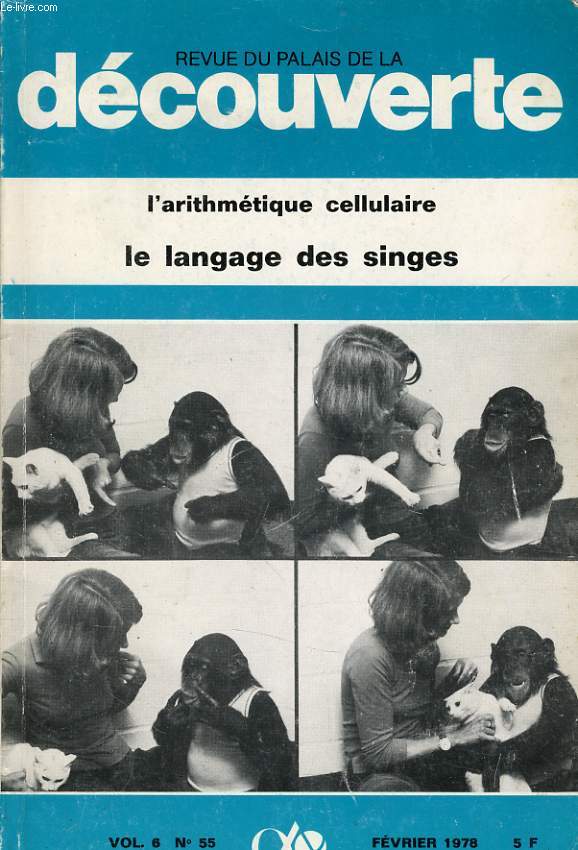 REVUE DU PALAIS DE LA DECOUVERTE vol 6 n55 - L'arithmtique cellulaire , le language des singes