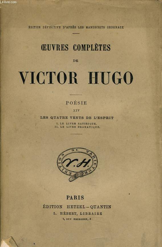OEUVRES COMPLETES DE VICTOR HUGO - Posie XIV : Les quatres vents de l'esprit - Vol 1 le livre satitrique / vol 2 le livre dramatique