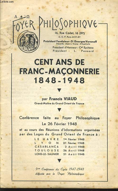 FOYER PHILOSOPHIQUE 5e confrence du cycle 1947-1948 : Cent ans de Franc Maonnerie 1848-1948 par Francis VIAUD (grand matre du Grand Orient de France)