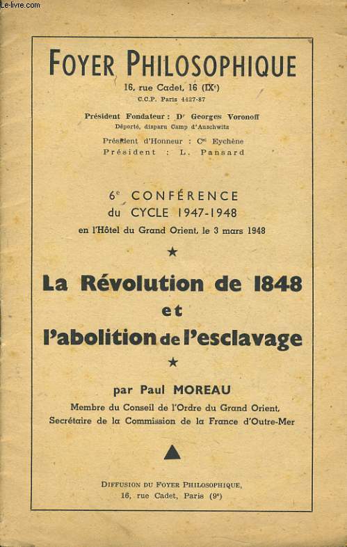 FOYER PHILOSOPHIQUE 6e confrence du cycle 1947-1948 en l'htel du Grand orient le 3 mars 1948 : La rvolution de 1848 et l'abolition de l'esclavage par Paul MOREAU (membre du conseil de l'ordre du Grand Orient,
