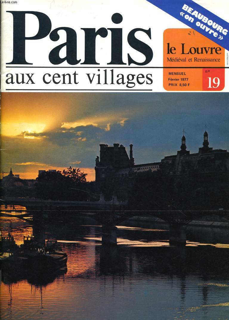PARIS aux cent villages n19 : Le Louvre - sommaire : Paris de 1  20, les tribulations d'un portail, Beaubourg 