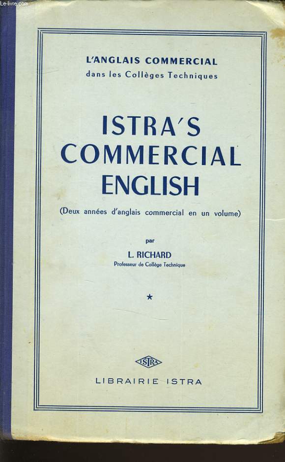ISTRA'S COMMERCIAL ENGLISH deux annes d'anglais commercial en un volume) - brevet commercial 1er et 2e degrs, brevet suprieur d'Etudes Commerciales, Brevet Professionnel