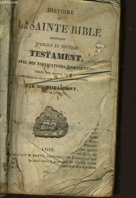 HISTOIRE DE LA SAINTE BIBLE contenant l'ancien et nouveau testament avec des explications difiantes
