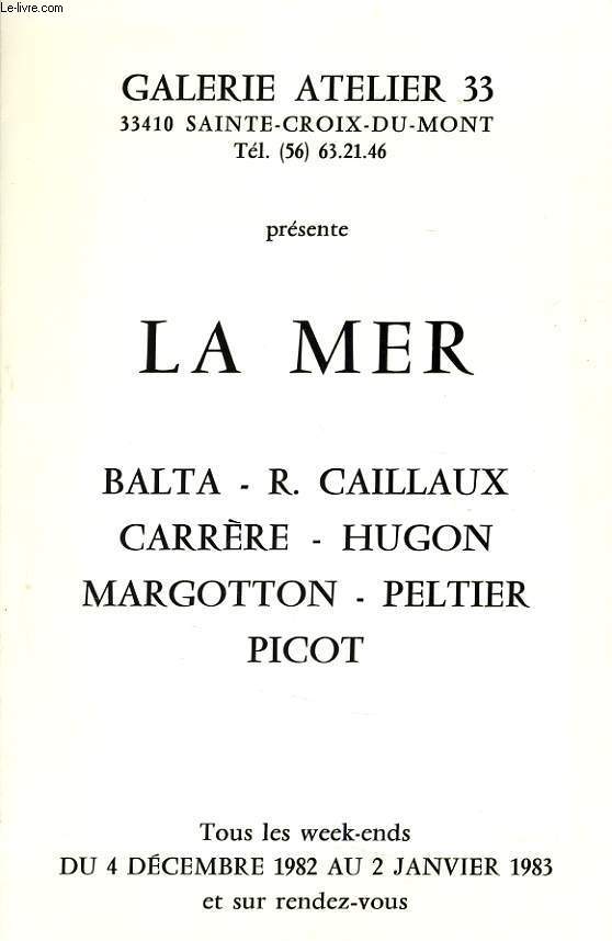 LA MER balta- r. caillaux carrre - hugon margotton - peltier picot tous les week ends du 4 dcembre 1982 au 2 janvier 1983 et sur rendez-vous