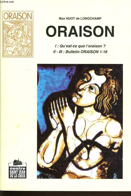ORAISON - 1 : Qu'est ce que l'oraison ? / II-III : Bulletin oraison 1-18