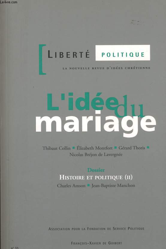 LIBERTE POLITIQUE revue trimestrielle n33- L'ide du mariage - dossier et politique (II)