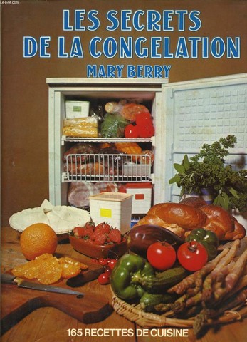 LES SECRETS DE LA CONGELATION - 165 recettes de cuisine