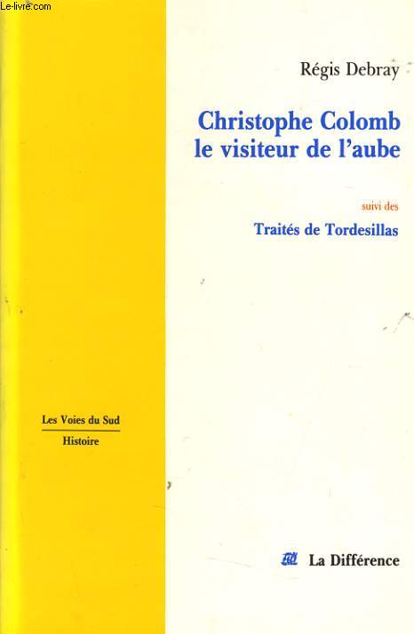 CHRISTOPHE COLOMB le visiteur de l'aube suivi des traits de Tordesillas