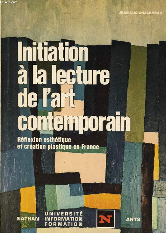 INITIATION A LA LECTURE DE L'ART CONTEMPORAIN rflxion esthtique et cration plastique en France