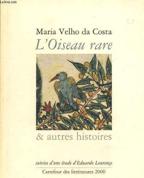 L'OISEAU RARE & AUTRE HISTOIRES suivie d'une tude d'Eduardo LOURENCO